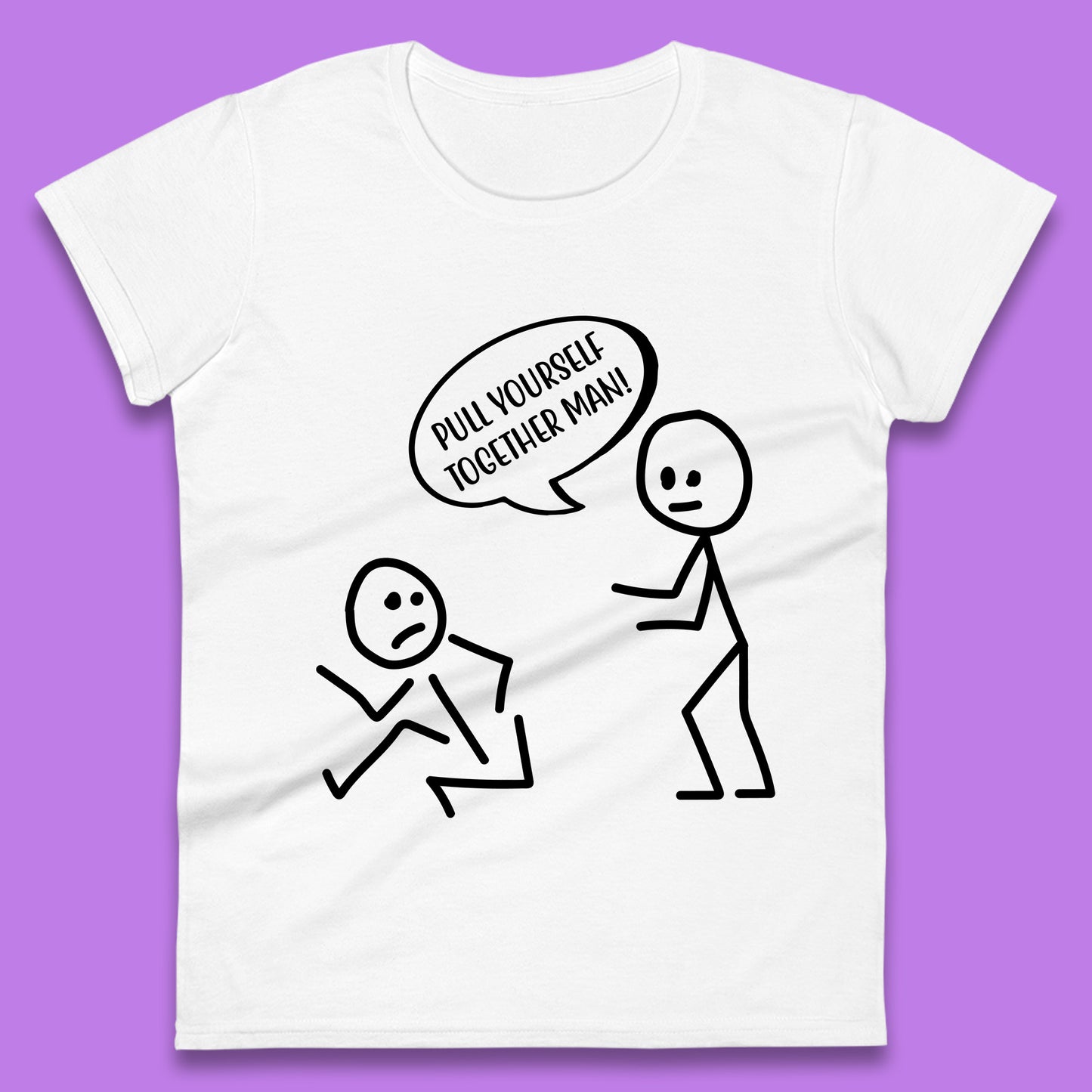 Pull Yourself Together Man! Novelty Sarcastic Funny Stick Figure Womens Tee Top