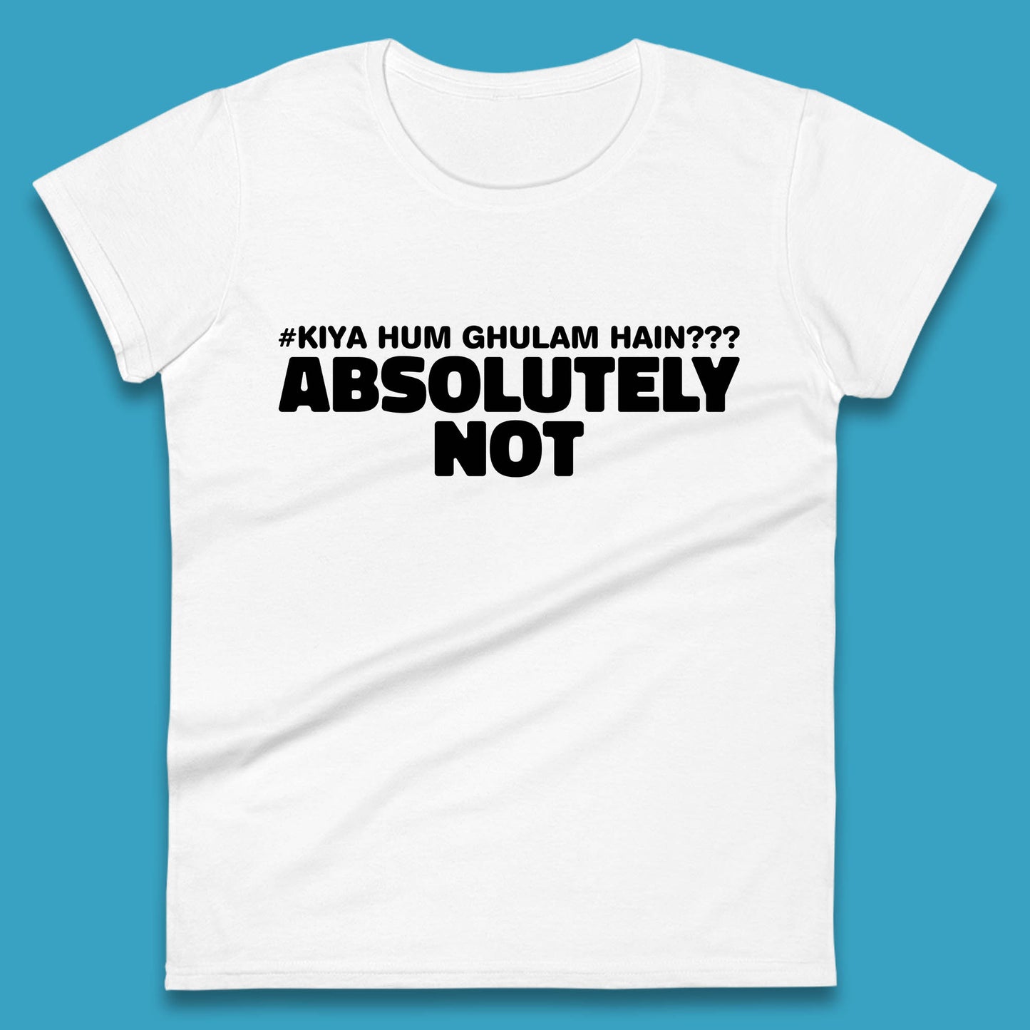 Kya Hum Ghulam Hain??? Absolutely Not Imran Khan Supporter Gift Womens Tee Top