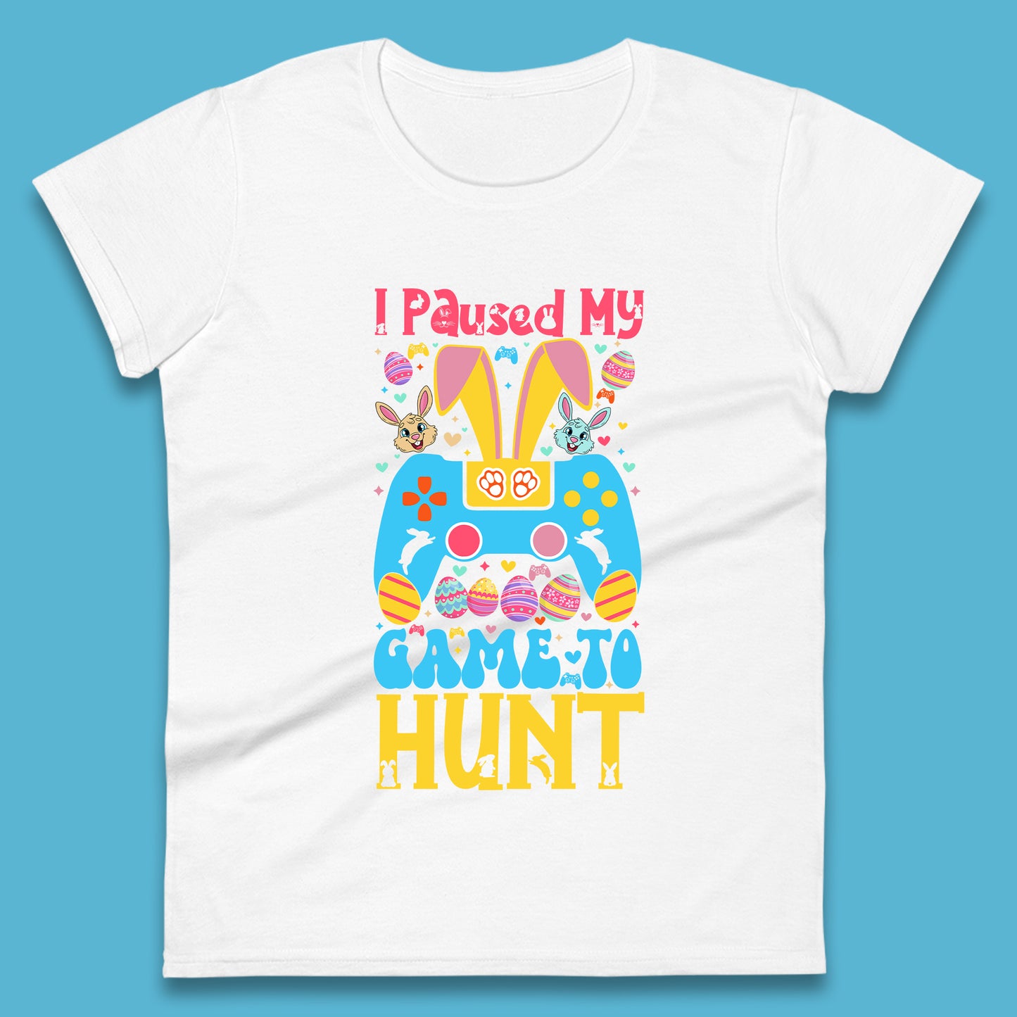 I Paused My Game To Hunt Womens T-Shirt