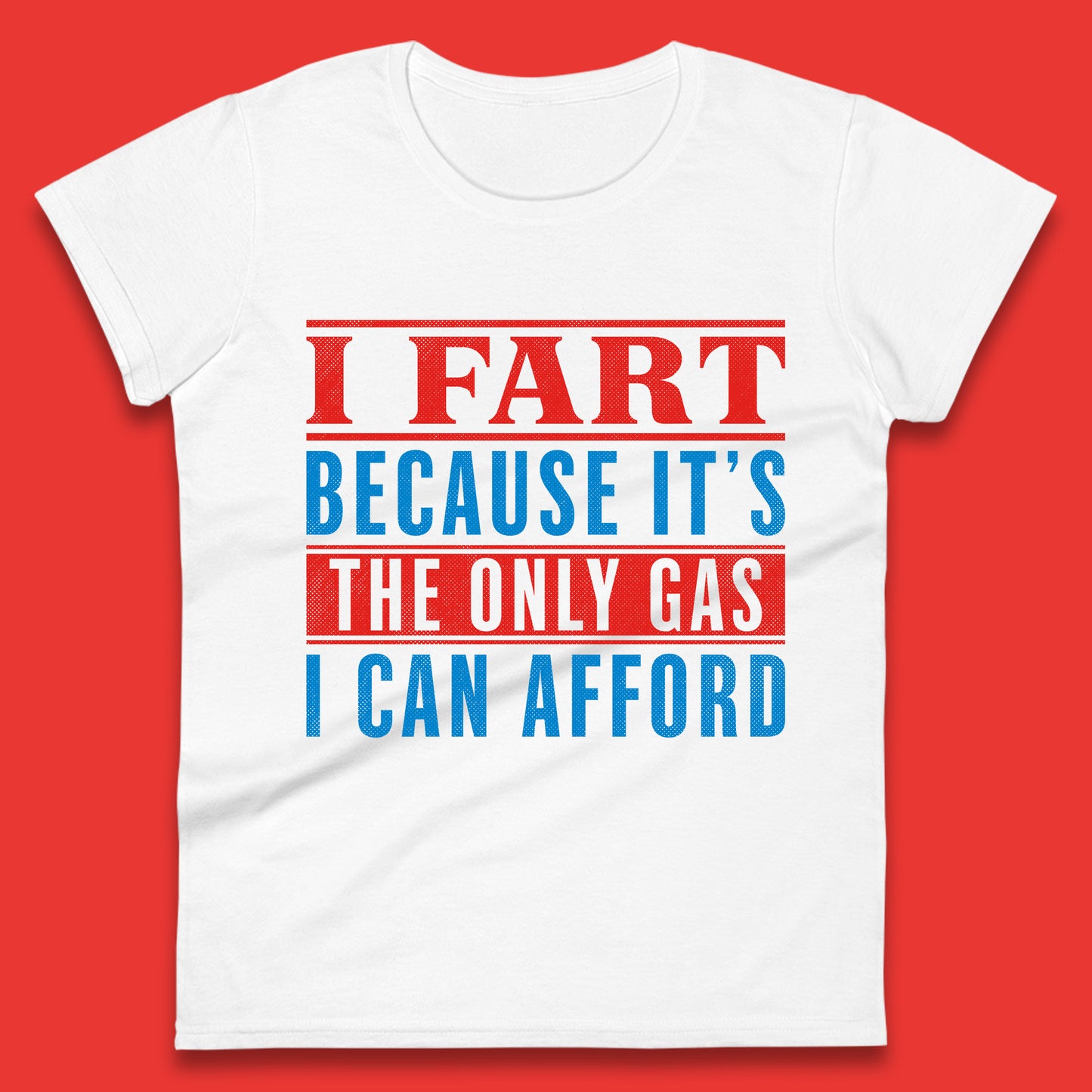 I Fart Because It's The Only Gas I Can Afford Funny Novelty Humor Sarcastic Farting Joke Funny Gas Prices Meme Womens Tee Top