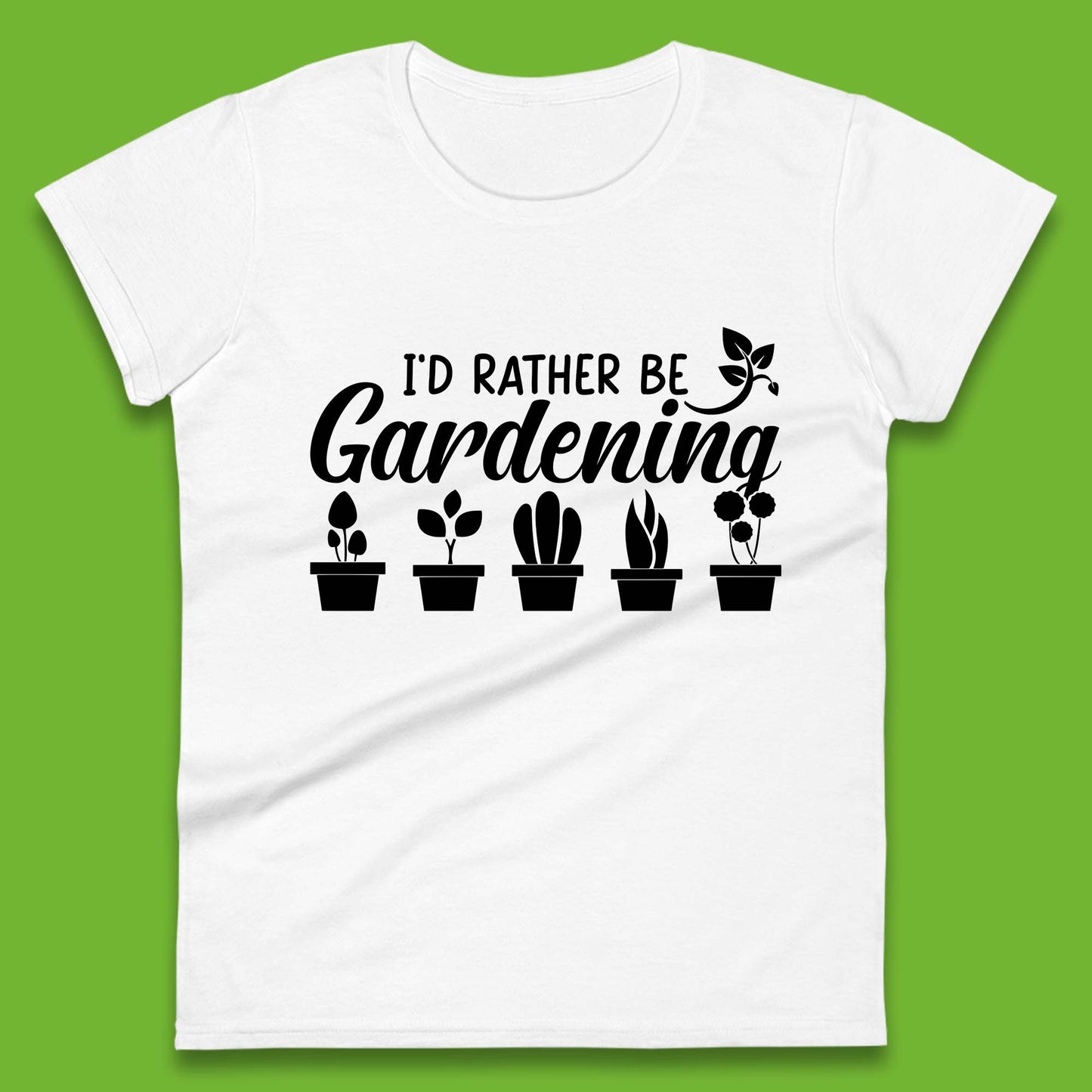 I'd Rather Be Gardening Funny Gardener Plant Lover Gardening Hobby Womens Tee Top