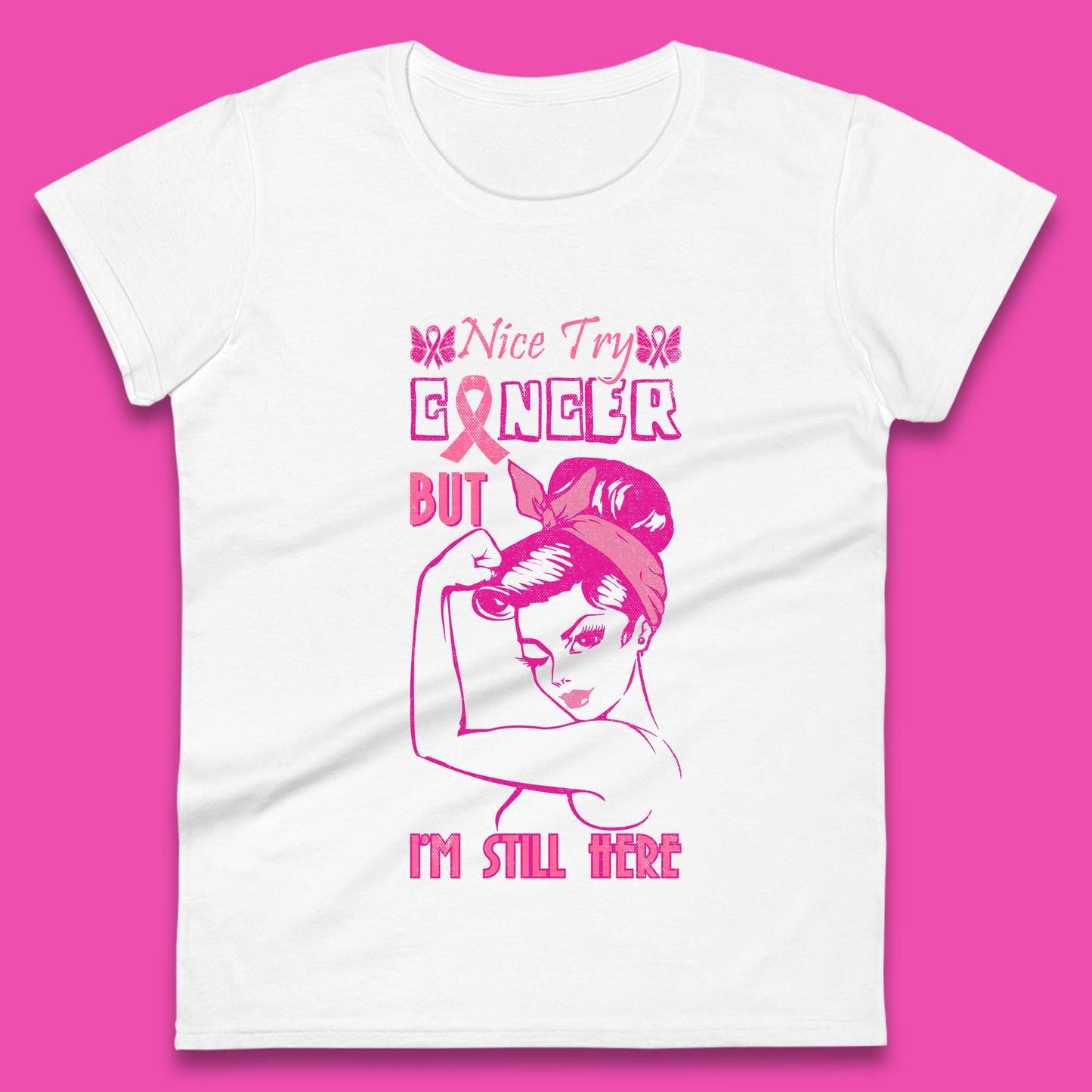 Nice Try Cancer But I'm Still Here Breast Cancer Awareness Stronger Than Cancer Womens Tee Top