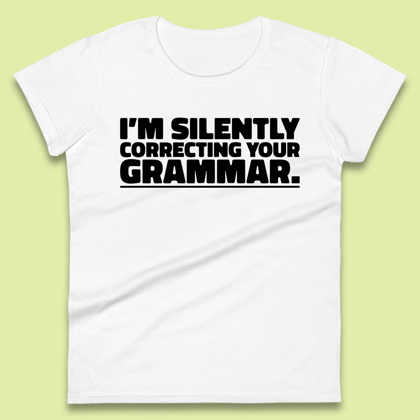 I'm Silently Correcting Your Grammar Sarcastic Slogan English Teacher Funny Grammar Womens Tee Top
