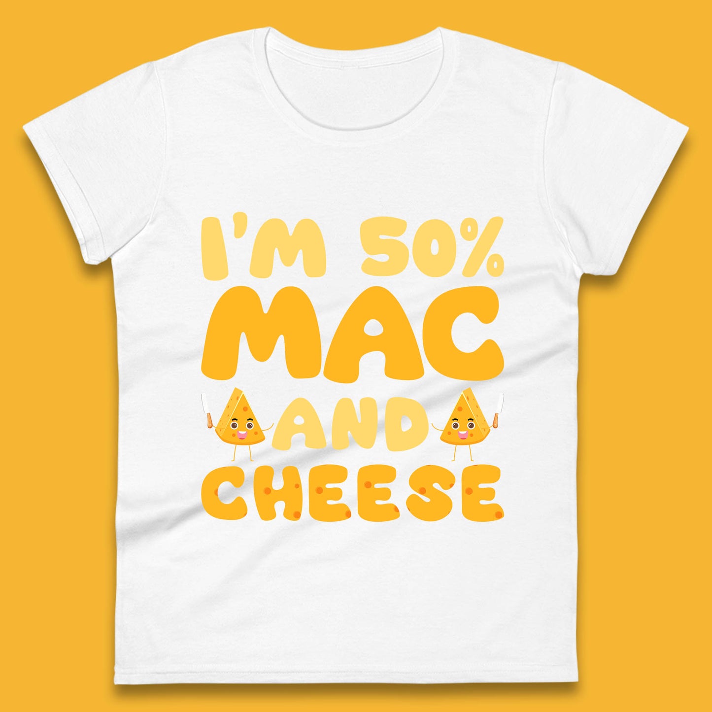 I'm 50% Mac & Cheese Funny Macaroni And Cheese Lover Foodie Food Lover Womens Tee Top