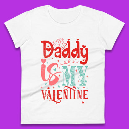 Daddy Is My Valentine Womens T-Shirt