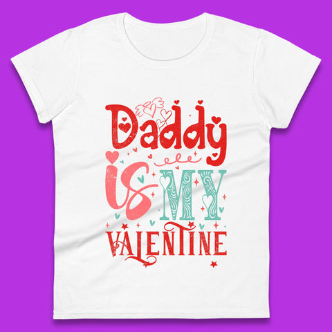 Daddy Is My Valentine Womens T-Shirt