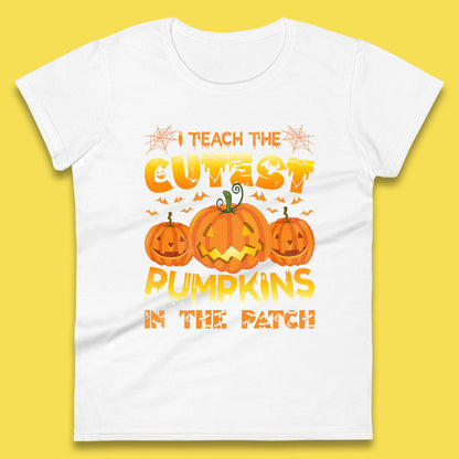 I Teach The Cutest Pumpkins in The Patch Halloween Pumpkin Teacher Costume Gift Womens Tee Top
