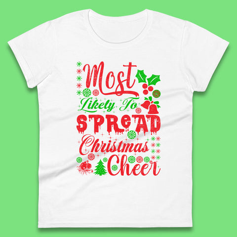 Most Likely To Spread Christmas Cheer Holiday spirits Xmas Festive Wear Gift Womens Tee Top