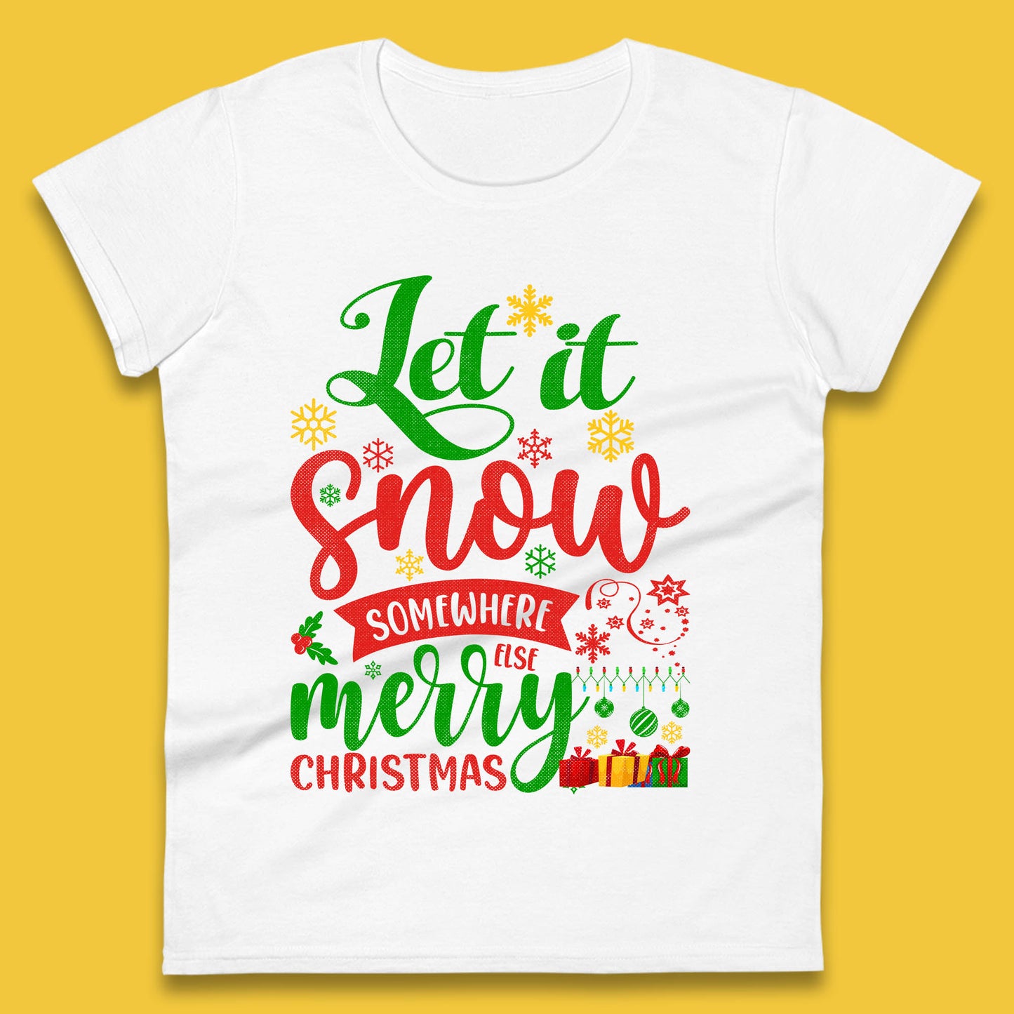 let it snow somewhere else christmas womens t shirt