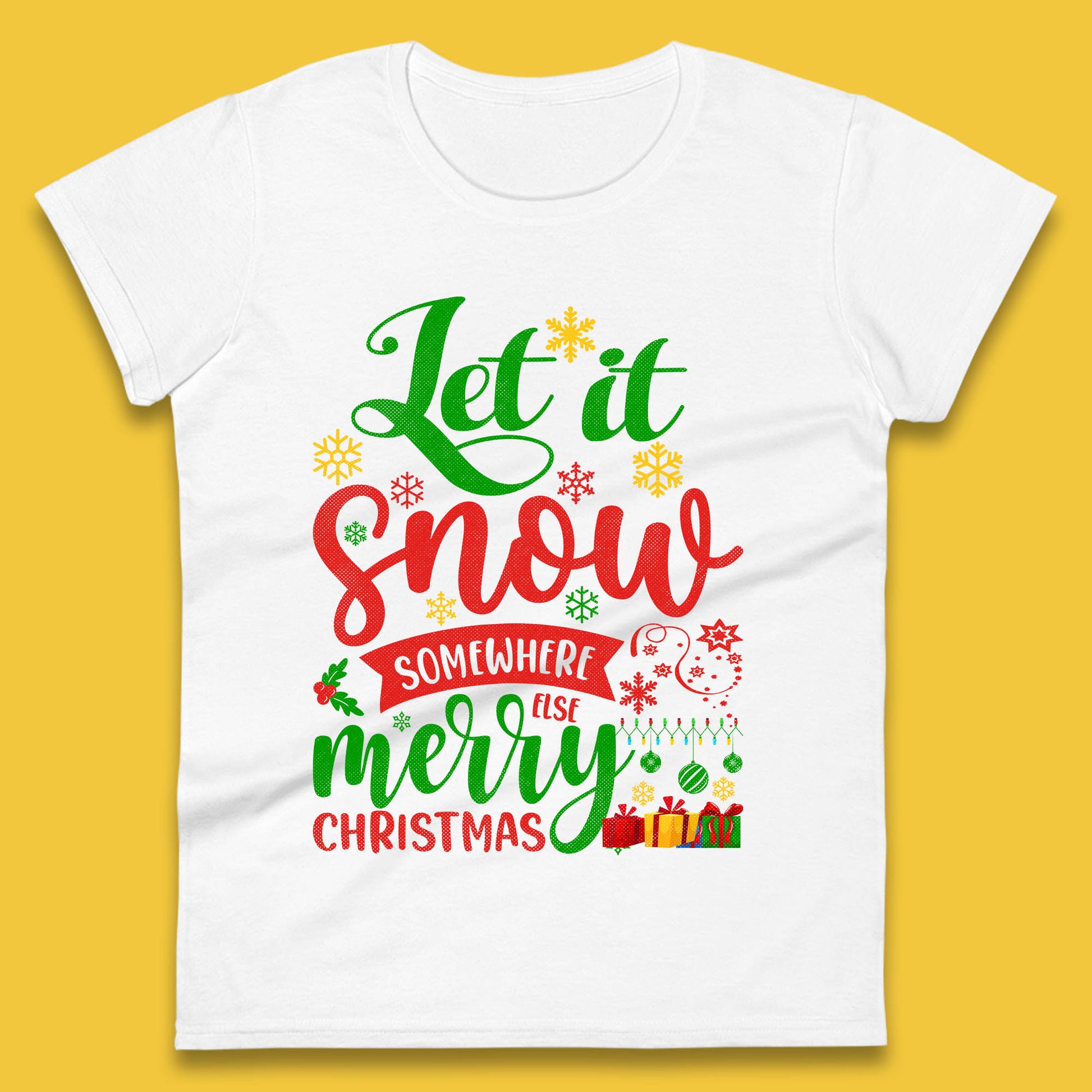 let it snow somewhere else christmas womens t shirt