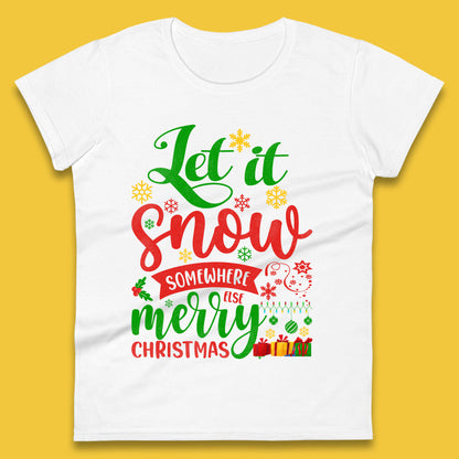 let it snow somewhere else christmas womens t shirt