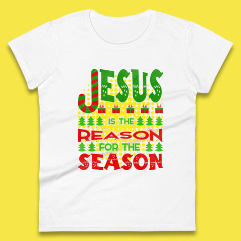 Jesus Is The Reason For The Season Merry Christmas Christian Religious Xmas Womens Tee Top