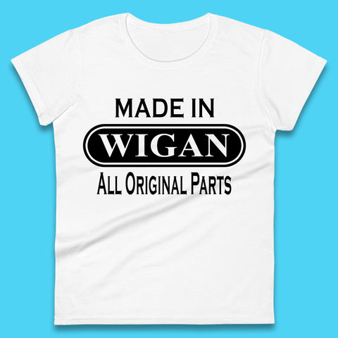 Made In Wigan All Original Parts Vintage Retro Birthday Town In Greater Manchester, England Gift Womens Tee Top