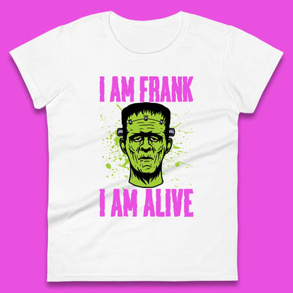 I Am Frank I Am Alive Halloween Green Frankenstein Monster Zombie Horror Face Womens Tee Top