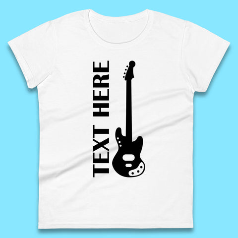Personalised Guitarist Your Text Here Guitar Player Musician Music Lover Womens Tee Top