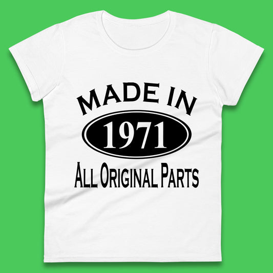 Made In 1971 All Original Parts Vintage Retro 52nd Birthday Funny 52 Years Old Birthday Gift Womens Tee Top