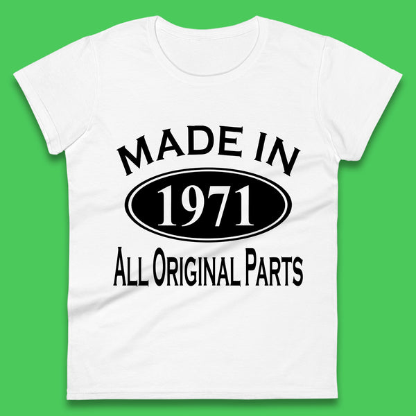 Made In 1971 All Original Parts Vintage Retro 52nd Birthday Funny 52 Years Old Birthday Gift Womens Tee Top