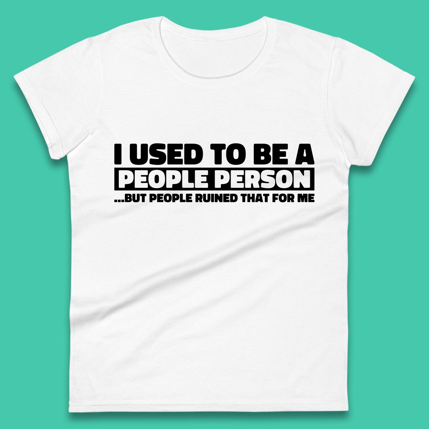 I Used To Be A People Person Humor Hilarious Funny Sayings Womens Tee Top