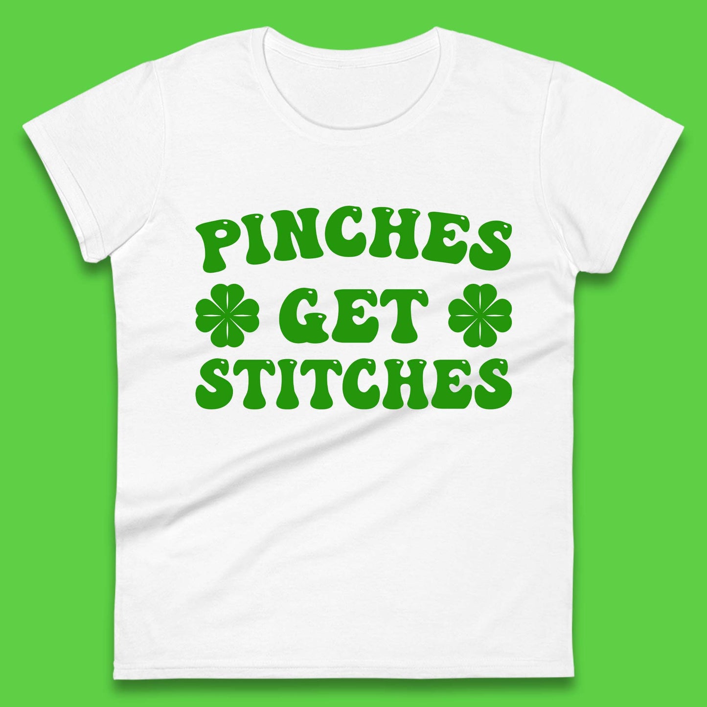 Pinches Get Stitches Womens T-Shirt