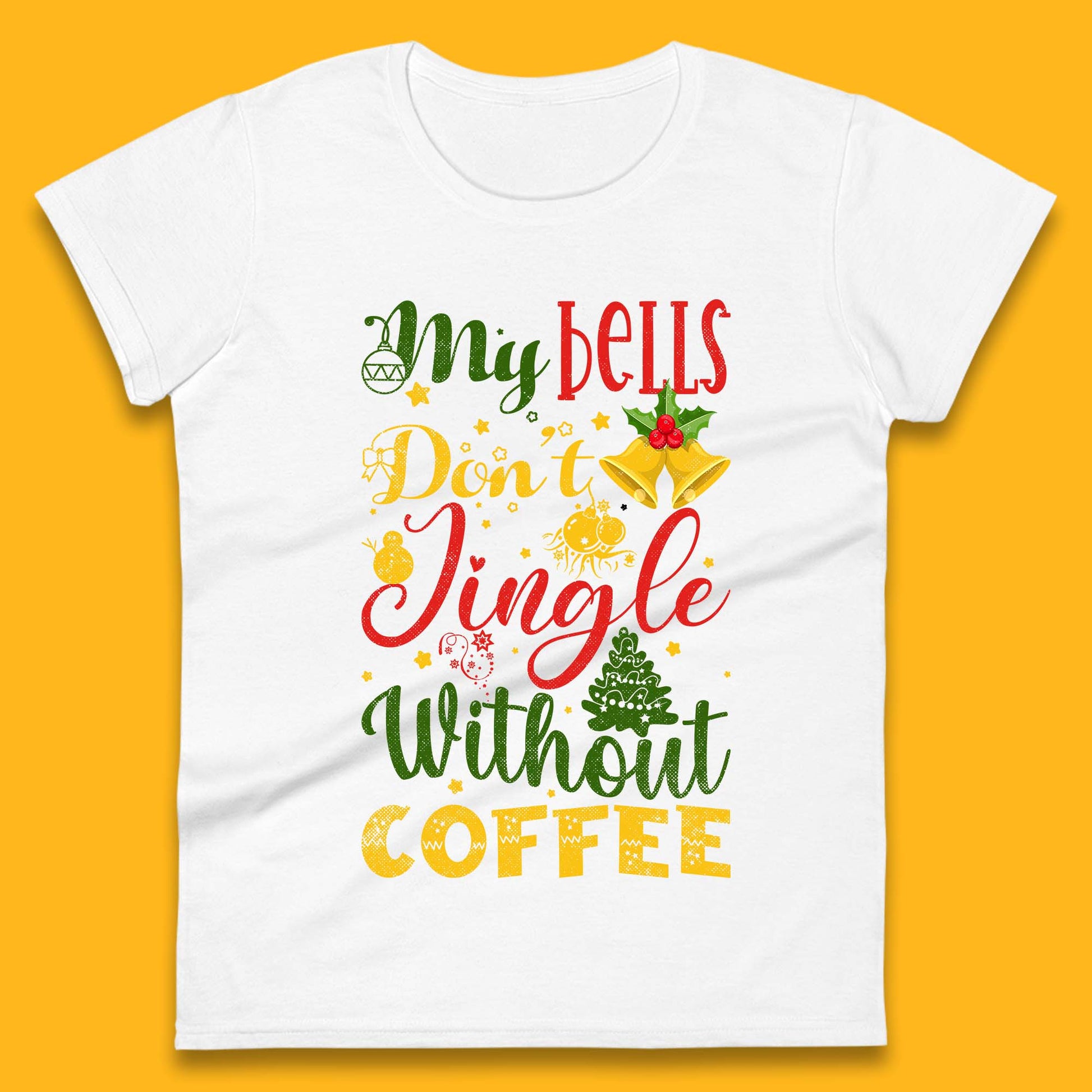my bells don't jingle without coffee womens t shirt