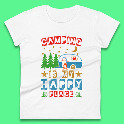 Camping Is My Happy Place Happy Camper Hiking Adventure Vacation Trip Camping Crew Womens Tee Top
