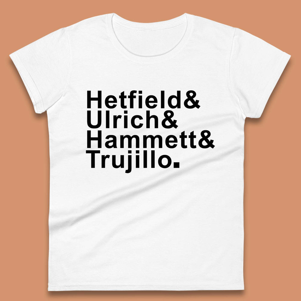 Hetfield & Ulrich & Hammett & Trujillo Metallica Band Womens T-Shirt