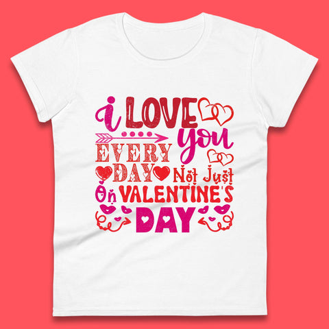 Love You Every Day Womens T-Shirt