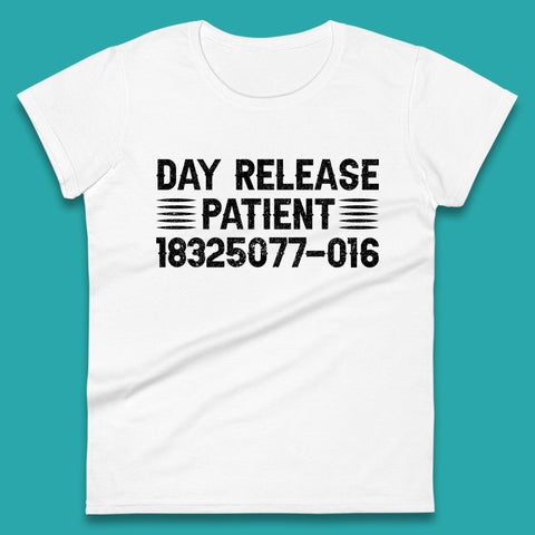 Day Release Patient Psycho Ward Halloween Mental Health Parole Jail Prison Funny Locked Up Womens Tee Top