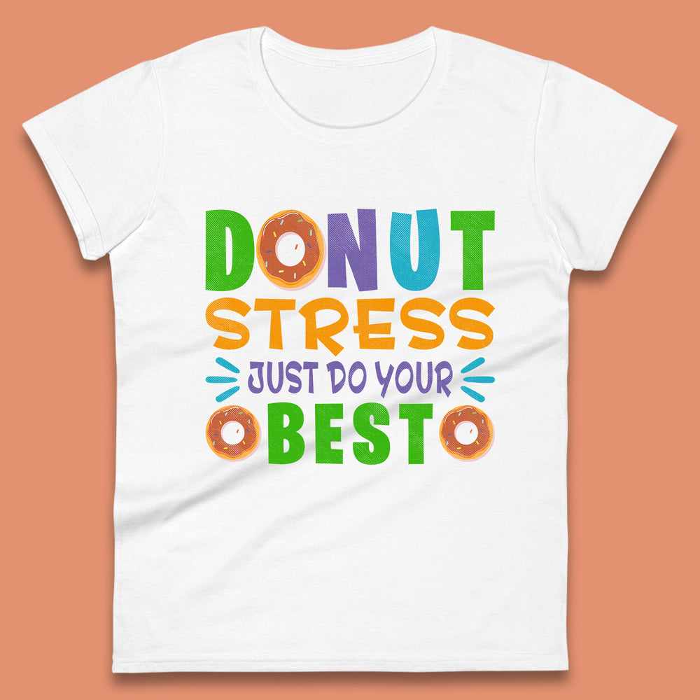 Donut Stress Just Do Your Best Womens T-Shirt