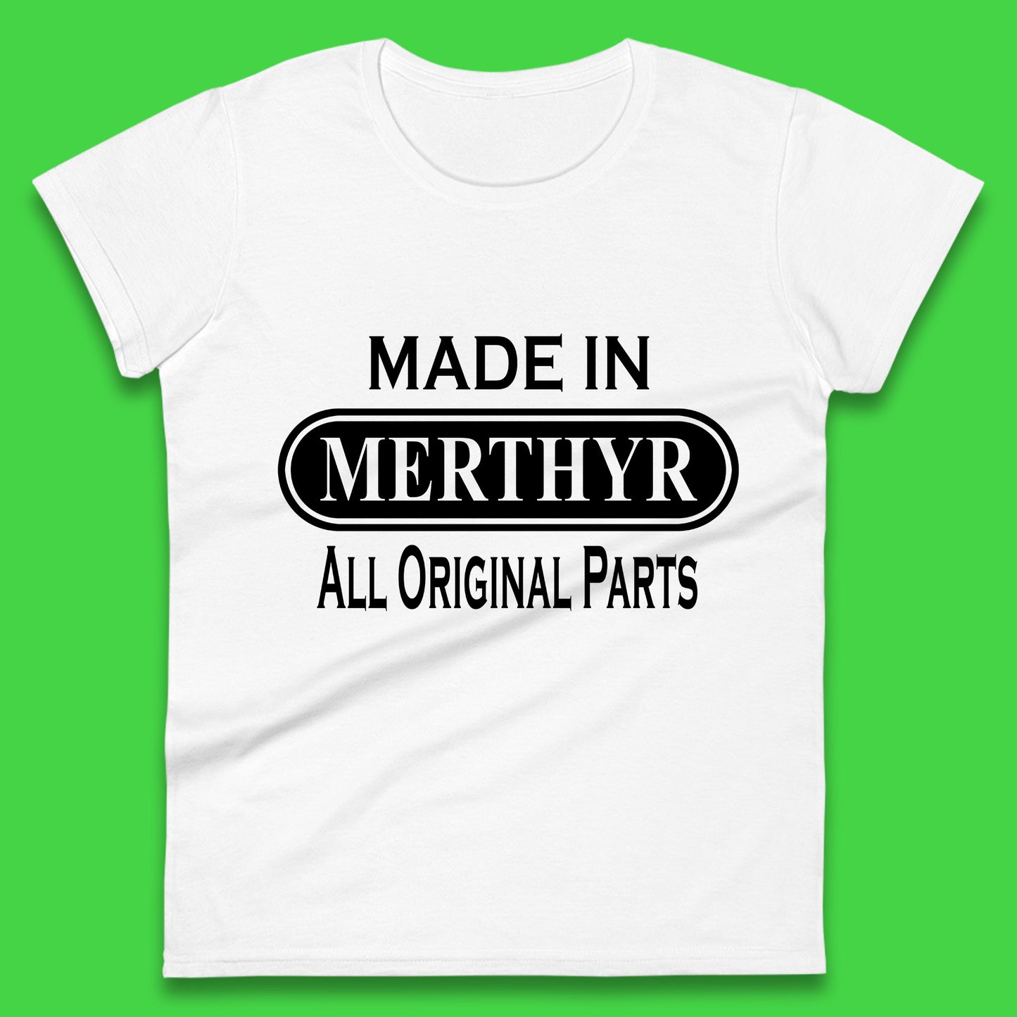 Made In Merthyr All Original Parts Vintage Retro Birthday Merthyr Tydfil Town In Wales Womens Tee Top