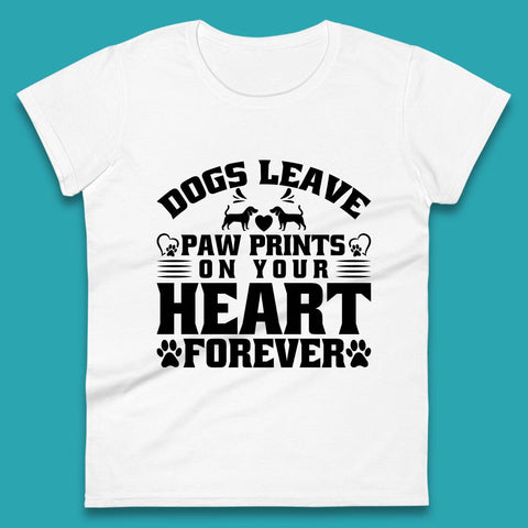 Dogs Leave Paw Print On Your Heart Forever Dog Paw Lovers Womens Tee Top