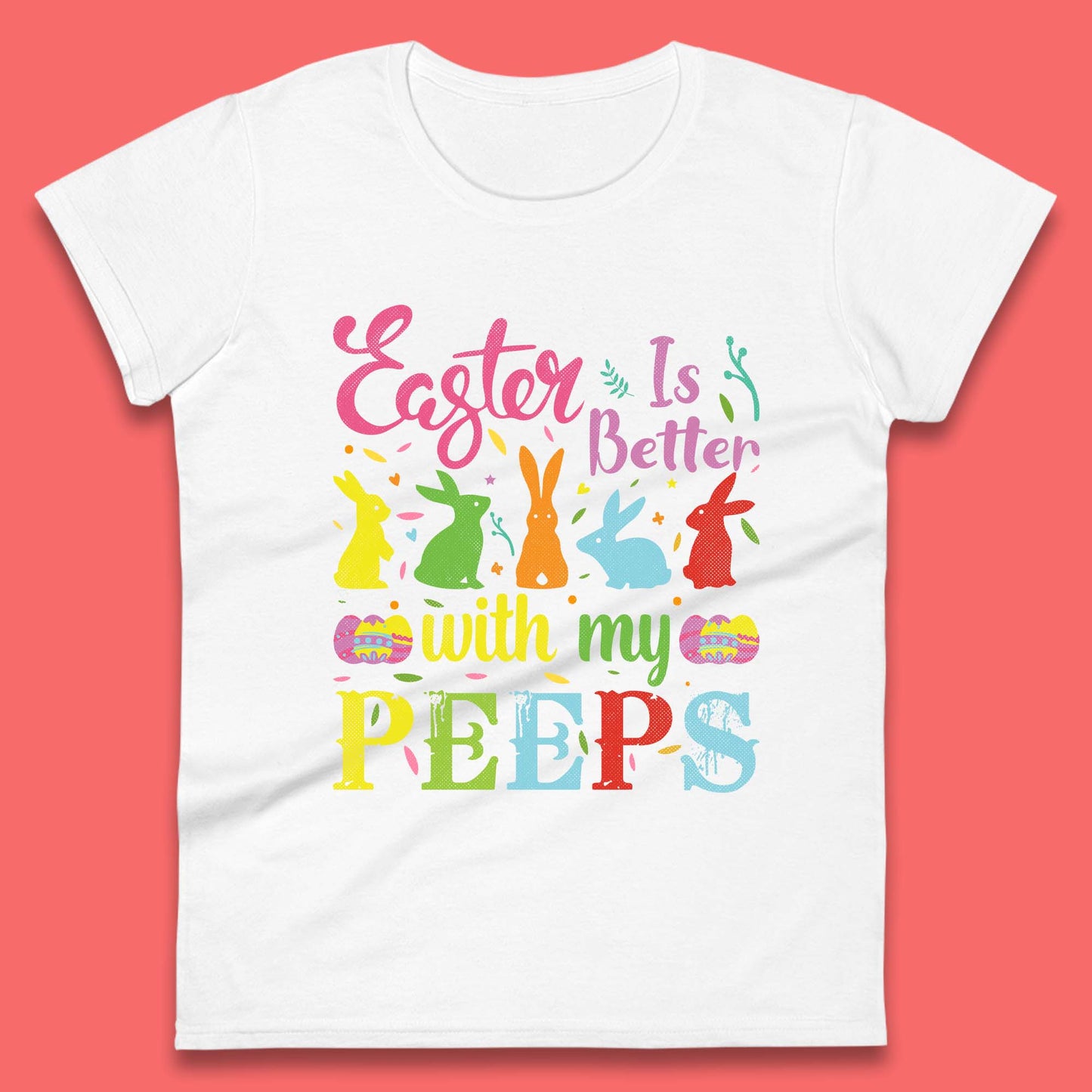 Easter Is Better With My Peeps Womens T-Shirt