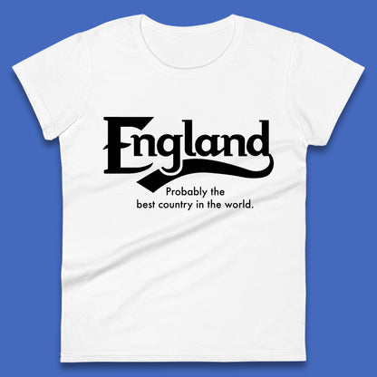 England Probably The Best Country In The World England Part Of The United Kingdom Uk Constituent Country Womens Tee Top