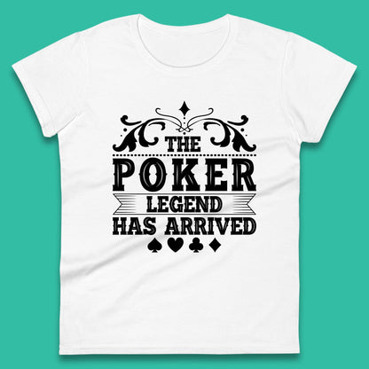 The Poker Legend Has Arrived Card Game Funny Casino Poker Card Player Womens Tee Top