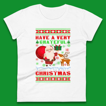 Have A Very Grateful Christmas Santa Claus Reindeer Bring Xmas Gift Womens Tee Top