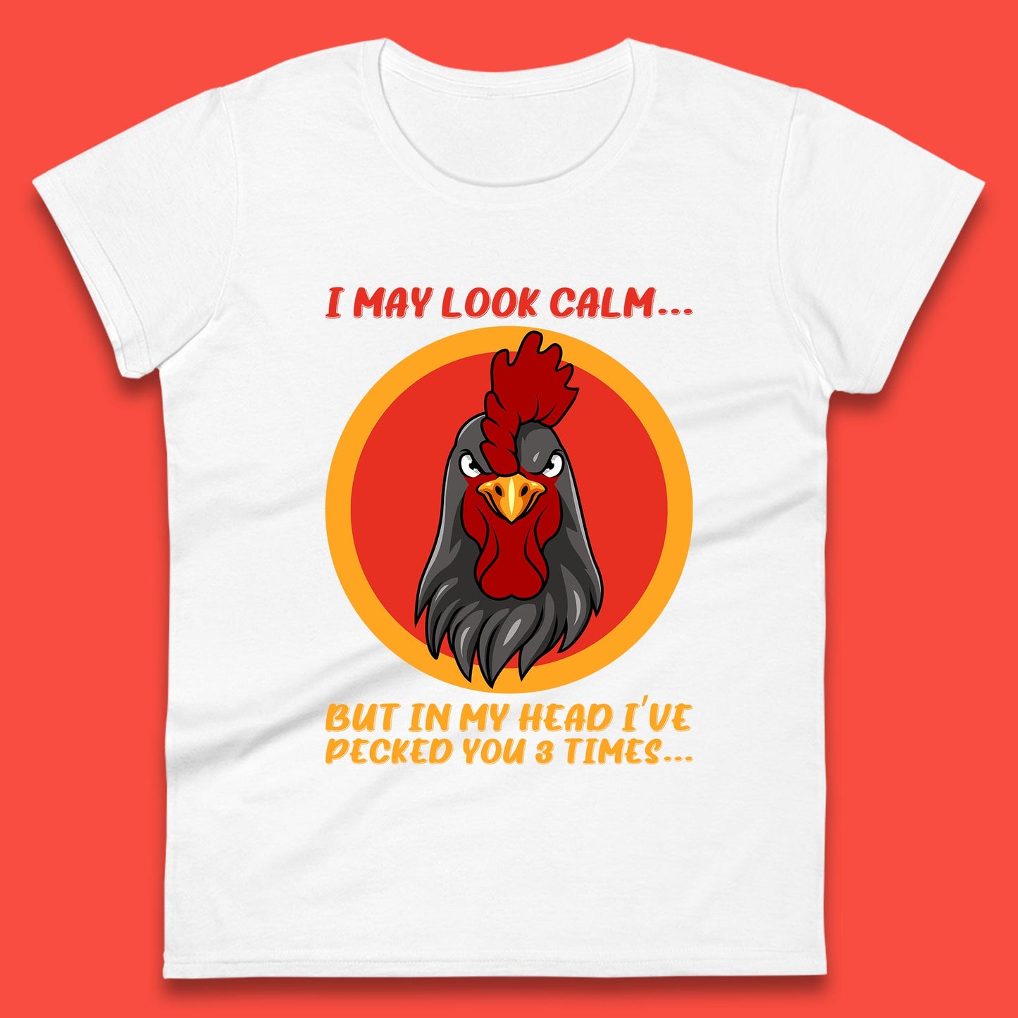I May Look Clam But In My Head I've Pecked You 3 Times Funny Chicken Sarcastic Rooster Humor Womens Tee Top