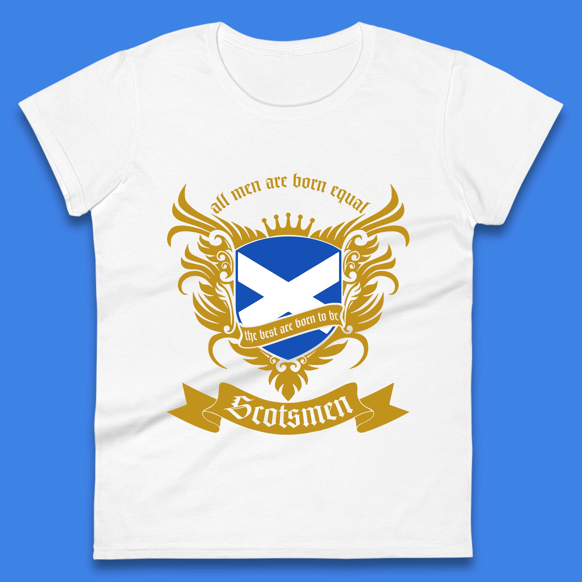 All Men Are Born Equal The Best Are Born To Be Scotsmen Scottish Flag Scotland Football St Andrews Day Womens Tee Top