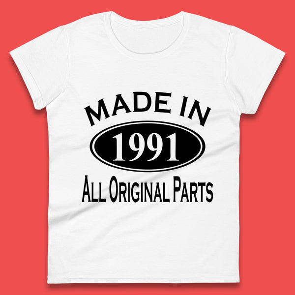 Made In 1991 All Original Parts Vintage Retro 32nd Birthday Funny 32 Years Old Birthday Gift Womens Tee Top