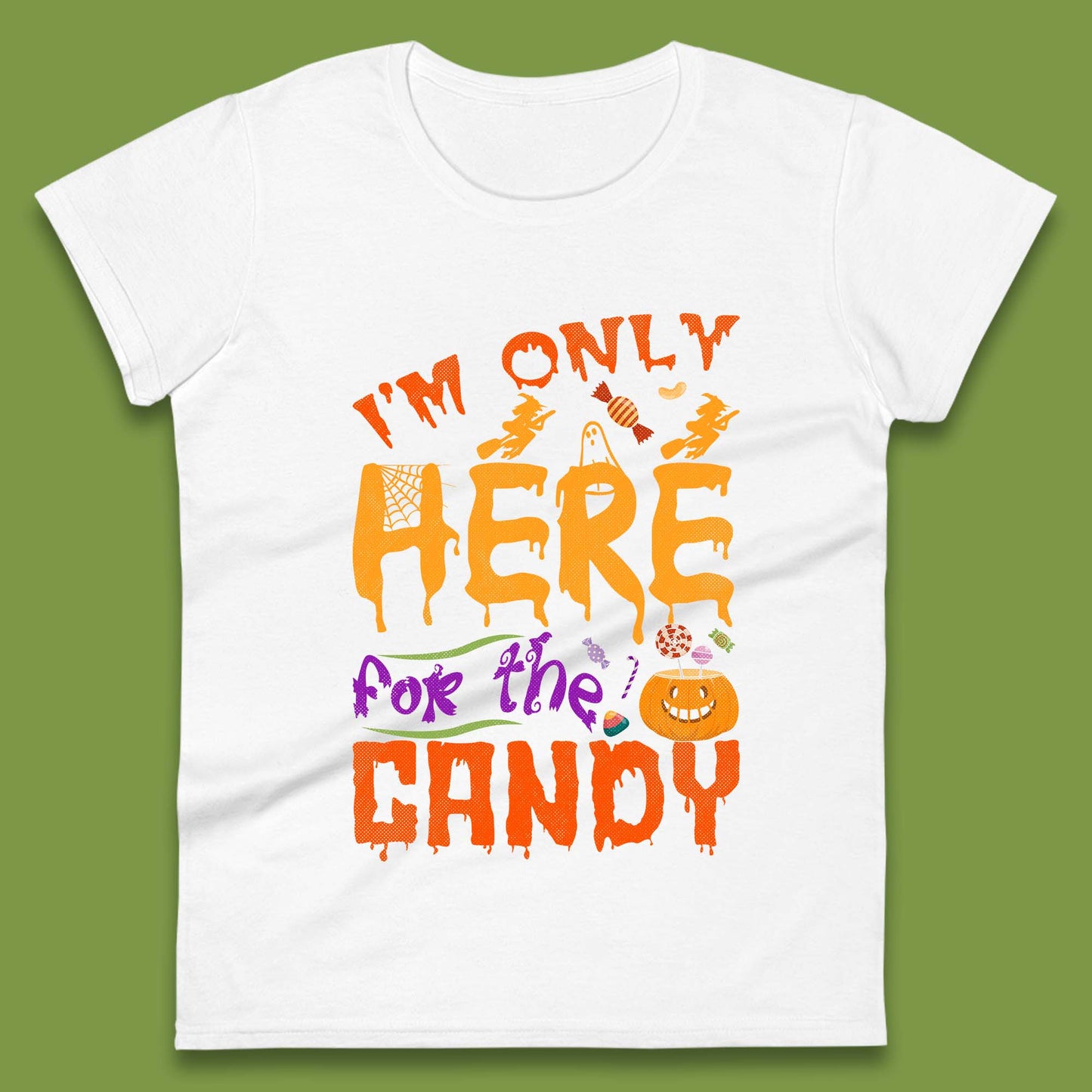 I'm Only Here For The Candy Halloween Trick Or Treat Womens Tee Top