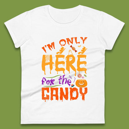 I'm Only Here For The Candy Halloween Trick Or Treat Womens Tee Top