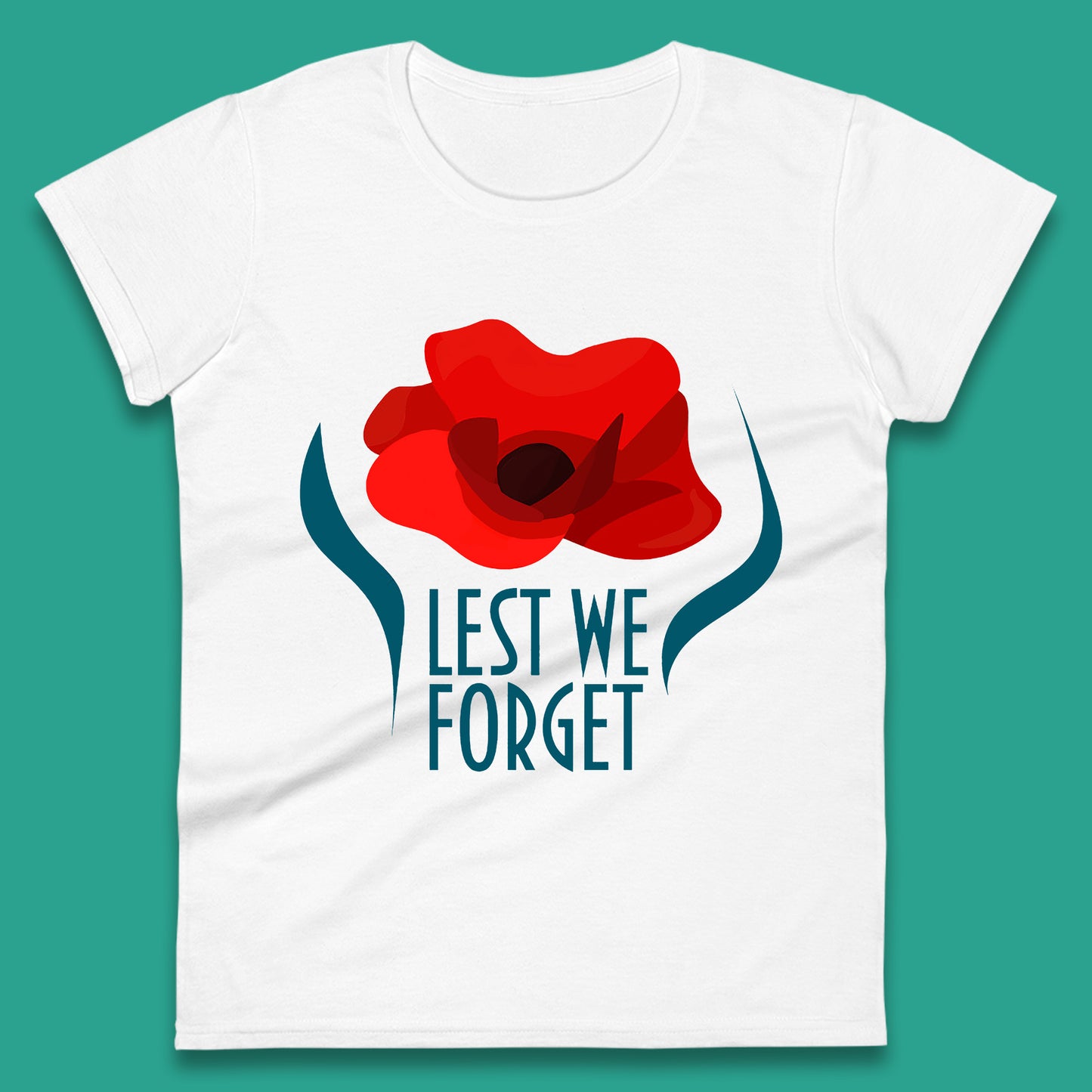 Lest We Forget Poppy Flower Remembrance Day British Armed Force Womens Tee Top