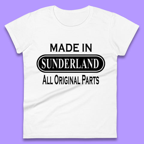 Made In Sunderland All Original Parts Vintage Retro Birthday Port City In Tyne And Wear, England Gift Womens Tee Top