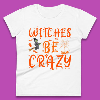 Witches Be Crazy Halloween Basic Witch Witches Be Trippin Witchy Halloween Quote Womens Tee Top