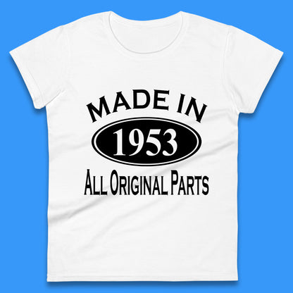 Made In 1953 All Original Parts Vintage Retro 70th Birthday Funny 70 Years Old Birthday Gift Womens Tee Top