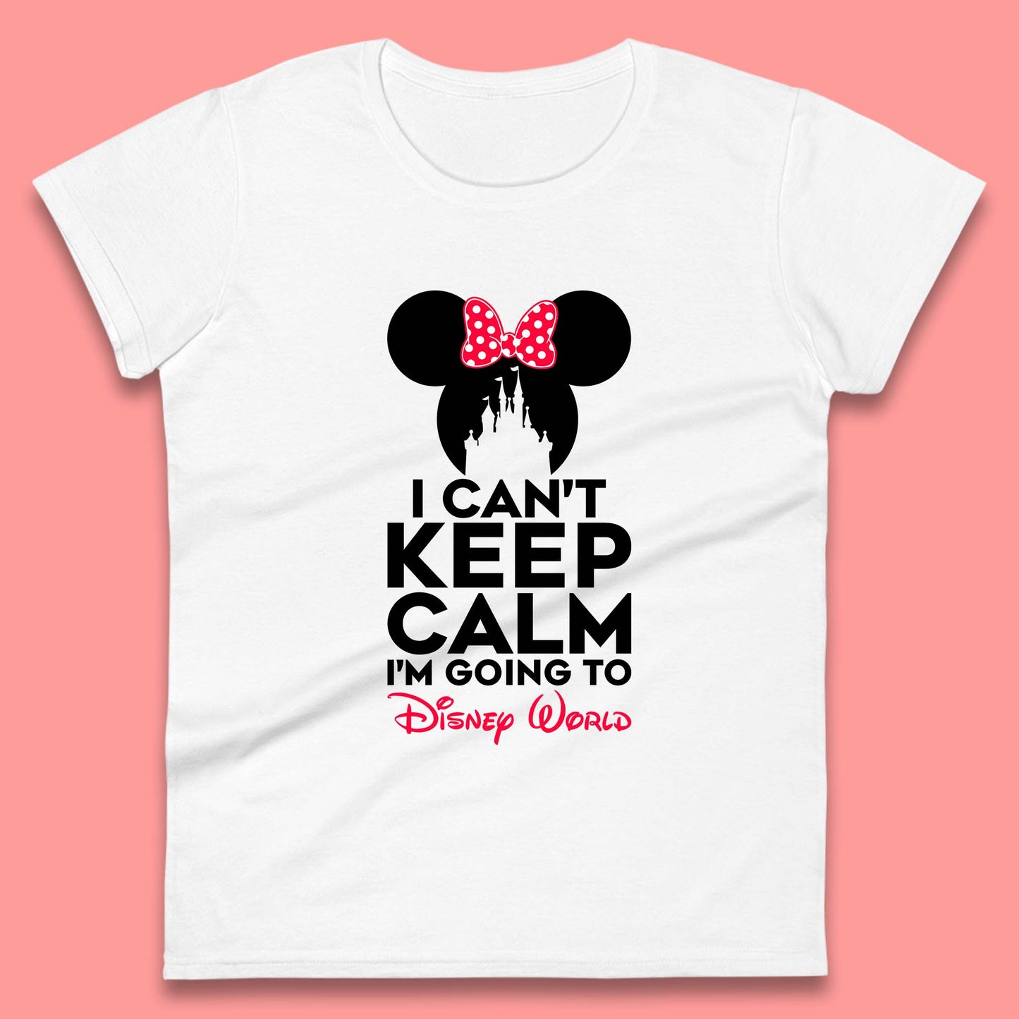 I Can't Keep Calm I'm Going To Disney World Minnie Mouse Disneyland Trip Womens Tee Top