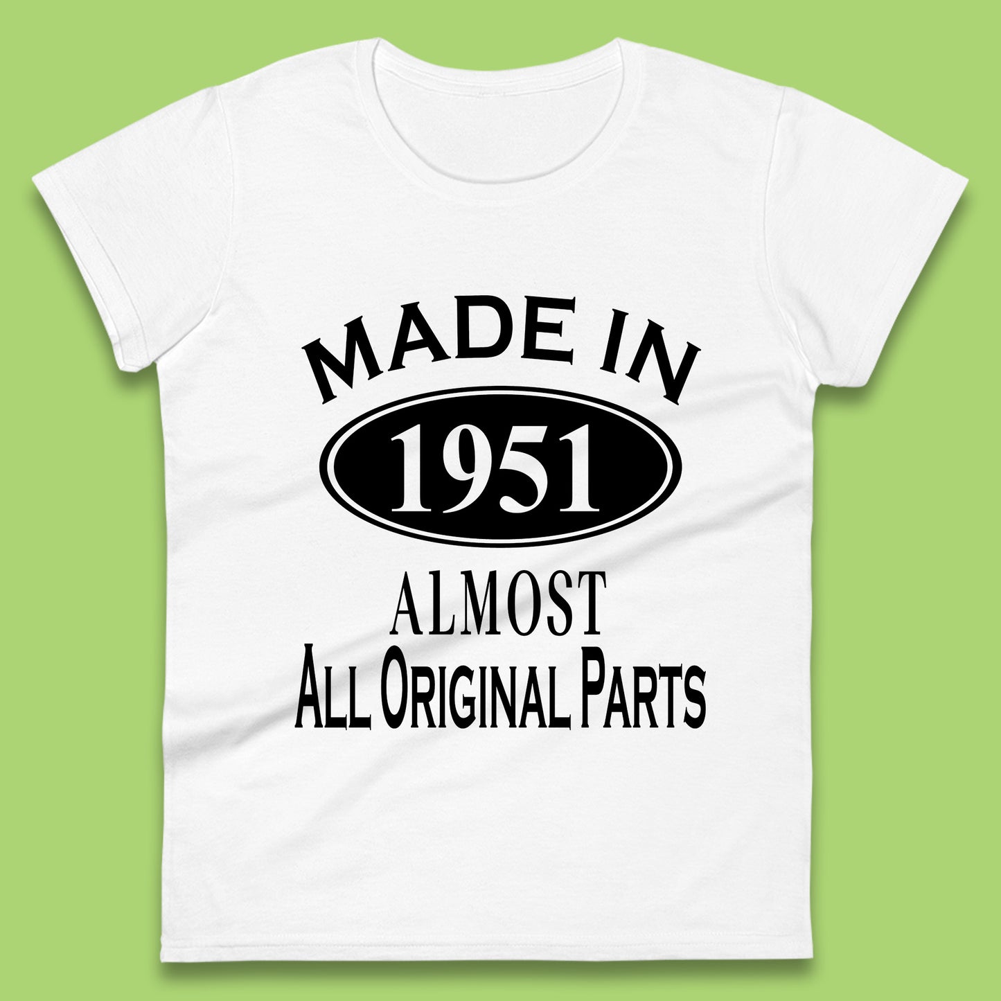 Made In 1951 Almost All Original Parts Vintage Retro 72nd Birthday Funny 72 Years Old Birthday Gift Womens Tee Top
