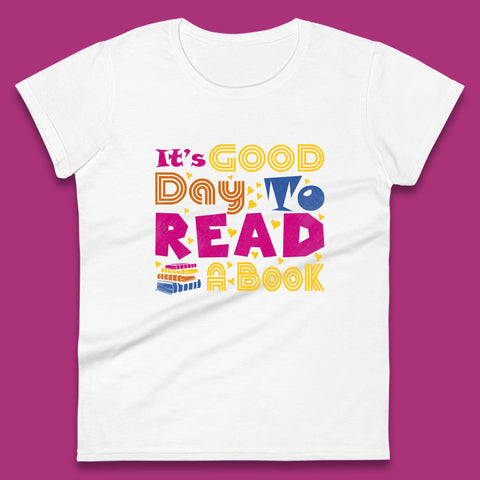 It's Good Day To Read Book Reading Bookworms Book Lovers Womens Tee Top