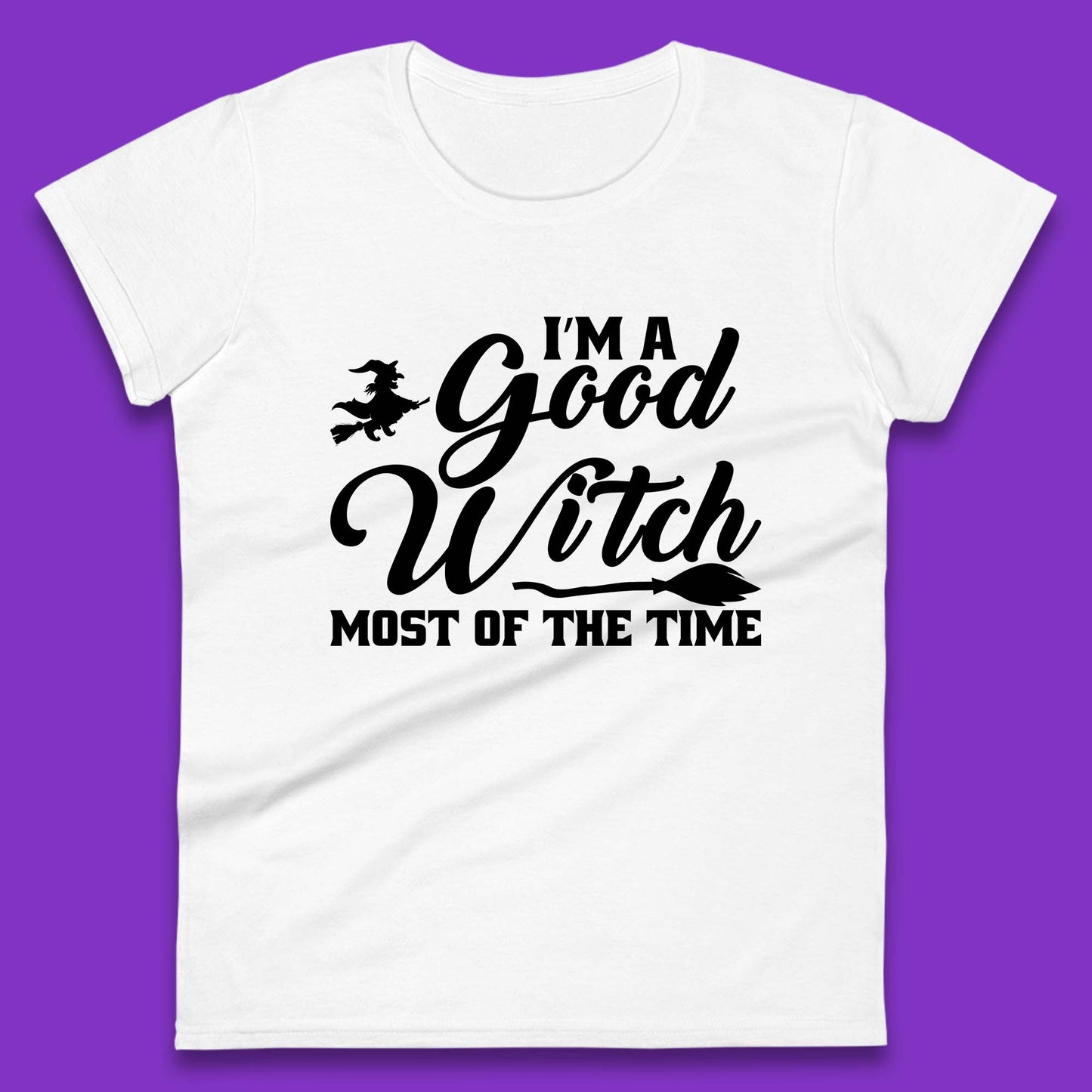 I'm A Good Witch Most Of The Time Halloween Witch Broom Womens Tee Top