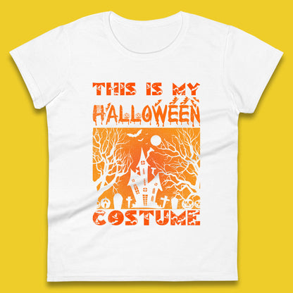 This Is My Halloween Costume Horror Scary Haunted House Spooky Season Womens Tee Top