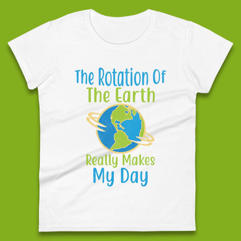 The Rotation Of Earth Womens T-Shirt